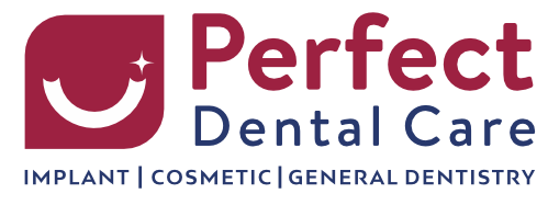 Perfect Dental Care | Implant | Cosmetic | General Dentistry